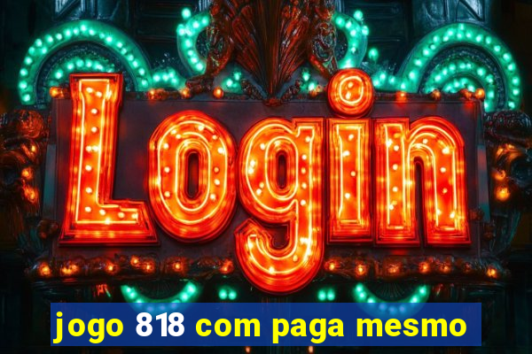 jogo 818 com paga mesmo